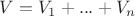 $V=V_1+...+V_n$ $V=V_1+...+V_n$