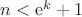 $n<\mathrm{e}^k+1$