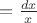 $=\frac{dx}{x}$