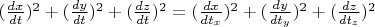 $(\frac{dx}{dt})^2+(\frac{dy}{dt})^2+(\frac{dz}{dt})^2 =(\frac{dx}{dt_x})^2+(\frac{dy}{dt_y})^2+(\frac{dz}{dt_z})^2$