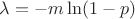 $ \lambda = - m \ln(1-p) $