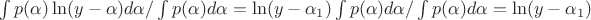 $\int p(\alpha)\ln(y-\alpha)d\alpha/\int p(\alpha)d\alpha=\ln(y-\alpha_1)\int p(\alpha)d\alpha/\int p(\alpha)d\alpha=\ln(y-\alpha_1)$