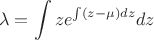 $$
\lambda=\int z e^{\int (z-\mu)dz}dz
$$