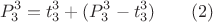 $$P_3^3=t_3^3+(P_3^3-t_3^3)\qquad \e (2)$$