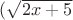 $(\sqrt{2x+5}$