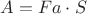 $ A=Fa \cdot S $