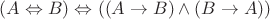 $(A\Leftrightarrow B)\Leftrightarrow((A \to B)\land( B\to A))$