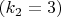 $(k_2=3) $