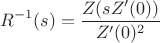 $$R^{-1}(s) = \frac{Z(s Z'(0))}{Z'(0)^2}$$