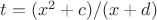 $t=(x^2+c)/(x+d)$