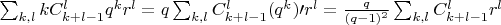 $ \sum _{k,l} k C _{k+l-1} ^l q^k r^l = q \sum _{k,l}  C _{k+l-1} ^l (q^k)\prime r^l = \frac {q}{(q-1)^2}\sum _{k,l}  C _{k+l-1} ^l r^l$
