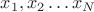 $x_1,x_2 \ldots x_N$