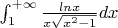 $\int_{1}^{+\infty}\frac{lnx}{x\sqrt {x^2-1}}dx$