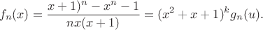 $$f_n(x)=\frac{\(x+1)^n-x^n-1}{nx(x+1)}=(x^2+x+1)^kg_n(u).$$