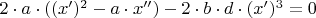 $2\cdot a\cdot((x')^2-a\cdot x'')-2\cdot b\cdot d\cdot(x')^3=0$