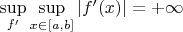 $\sup\limits_{f'}\sup\limits_{x\in[a,b]}|f'(x)|=+\infty$