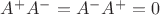 $A^+A^- = A^-A^+ = 0$