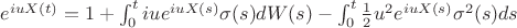 $e^{iuX(t)} = 1 + \int_{0}^{t}iue^{iuX(s)} \sigma(s) dW(s) - \int_{0}^{t} \frac{1}{2}u^2e^{iuX(s)}\sigma^2(s)ds$