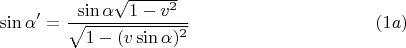 $$\sin\alpha'= \frac{\sin\alpha\sqrt{1-v^2}}{\sqrt{1-(v\sin\alpha)^2}}\ \eqno (1a)$$
