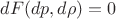 $dF(dp, d \rho) = 0$