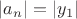 $\math{\left| a_n \right| = \left| y_1 \right|}$