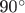 90^\circ