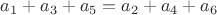 $a_1+a_3+a_5 = a_2+a_4+a_6$