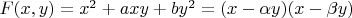 $F(x,y) = x^2  + axy + by^2  = (x - \alpha y)(x - \beta y)$