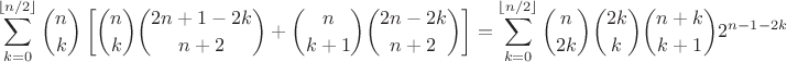 $$\sum_{k=0}^{\lfloor n/2\rfloor} {n\choose k} \left[ {n\choose k} { 2n+1-2k\choose n+2} + {n\choose k+1} {2n-2k\choose n+2}\right] = \sum_{k=0}^{\lfloor n/2\rfloor} {n\choose 2k} {2k\choose k} {n+k\choose k+1} 2^{n-1-2k}$$