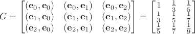 $$G=\begin{bmatrix}(\mathbf e_0, \mathbf e_0)&(\mathbf e_0, \mathbf e_1)&(\mathbf e_0, \mathbf e_2)\\(\mathbf e_1, \mathbf e_0)&(\mathbf e_1, \mathbf e_1)&(\mathbf e_1, \mathbf e_2)\\(\mathbf e_2, \mathbf e_0)&(\mathbf e_2, \mathbf e_1)&(\mathbf e_2, \mathbf e_2) \end{bmatrix}=\begin{bmatrix}1&\frac 1 3&\frac 1 5\\\frac 1 3&\frac 1 5&\frac 1 7\\\frac 1 5&\frac 1 7&\frac 1 9\end{bmatrix}$$
