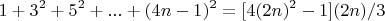 $$1+3^2+5^2+...+(4n-1)^2=[4(2n)^2-1](2n)/3$$