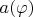 $a(\varphi)$