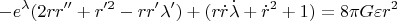 $$-e^{\lambda}(2rr''+r'^2-rr'{\lambda}')+(r\dot{r}\dot{{\lambda}}+\dot{r}^2+1)=8{\pi}G{\varepsilon}r^2 $$