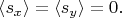 $\langle s_x\rangle = \langle s_y\rangle = 0.$