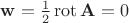 $\mathbf{w}=\frac{1}{2}\operatorname{rot}\mathbf{A}=0$