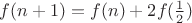 $f(n+1)=f(n)+2f(\frac12)$