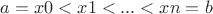 $a = x0 < x1 < ... < xn = b$