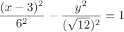 $$\dfrac{(x-3)^2}{6^2}-\dfrac{y^2}{(\sqrt{12})^2}=1$$