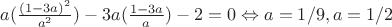 $a(\frac{(1-3a)^2}{a^2})-3a(\frac{1-3a}{a})-2=0\Leftrightarrow a=1/9,a=1/2$