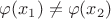 $\varphi(x_1)\ne\varphi(x_2)$