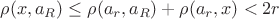 $\rho (x, a_R) \leq \rho (a_r, a_R) + \rho (a_r, x) < 2r $