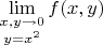 $\lim\limits_{\substack{\scriptstyle x,y\to0\\\scriptstyle y=x^2}}f(x,y)$