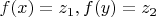 $ f(x)=z_{1} , f(y)=z_{2} $