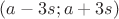 $(a-3s;a+3s)$
