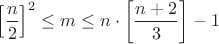 $$\left[\frac {n}{2}\right]^2\le m \le n\cdot\left[\frac {n+2}{3}\right]-1$$