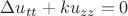 $\Delta u _{tt} + k u_{zz}=0$