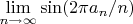 $\lim\limits_{n\to\infty}\sin(2\pi a_n/n)$