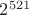 $2^{521}$
