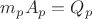 $m_pA_p=Q_p$