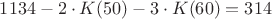 $1134-2\cdot K(50)-3\cdot K(60)=314$